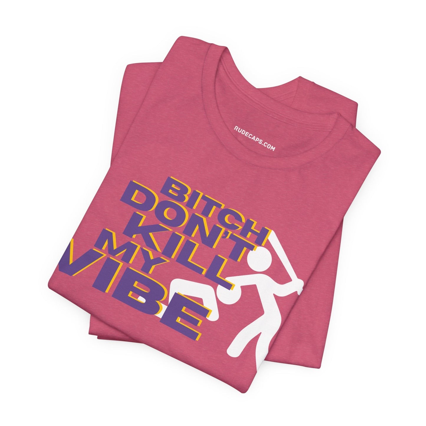 BITCH DON’T KILL MY VIBE