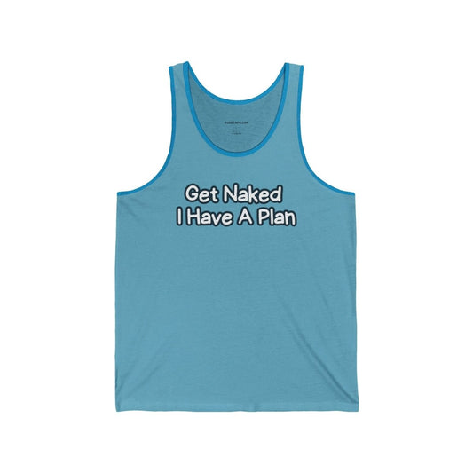 Tank Top 'Get Naked I Have A Plan' - RUDECAPS