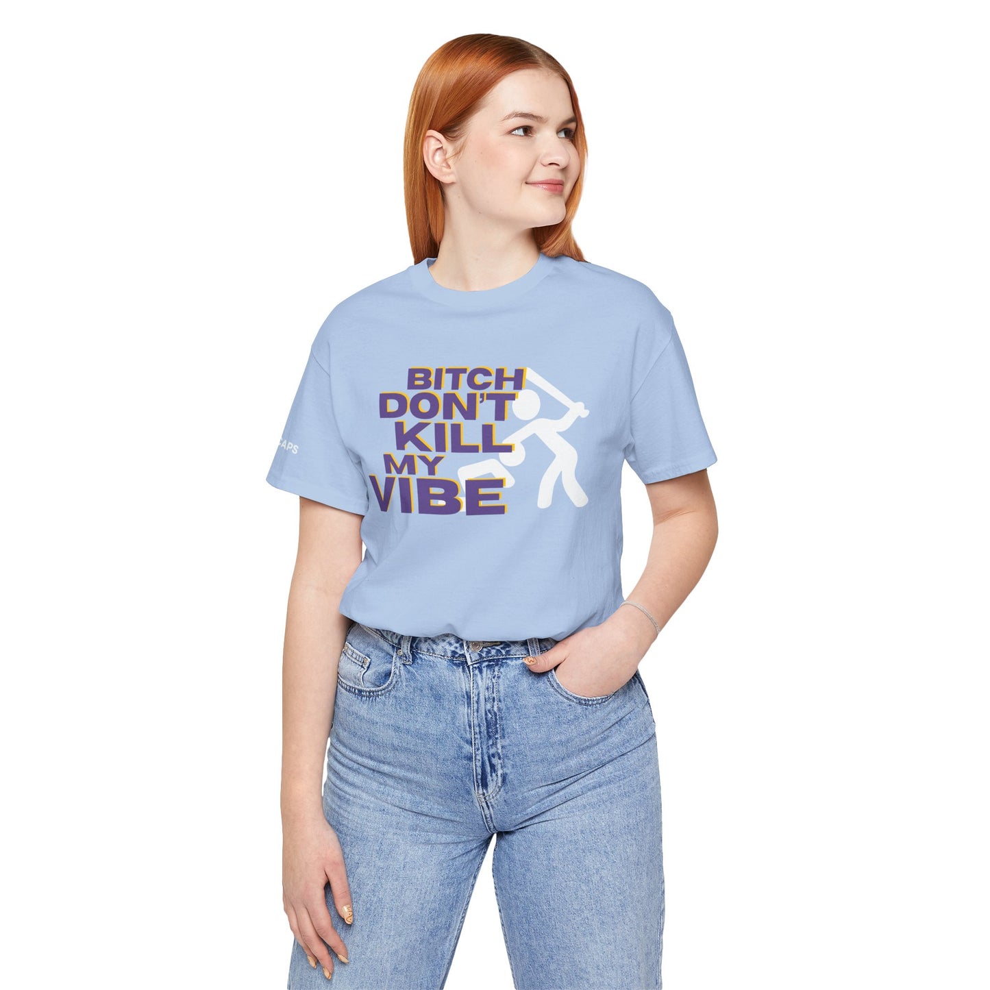 BITCH DON’T KILL MY VIBE