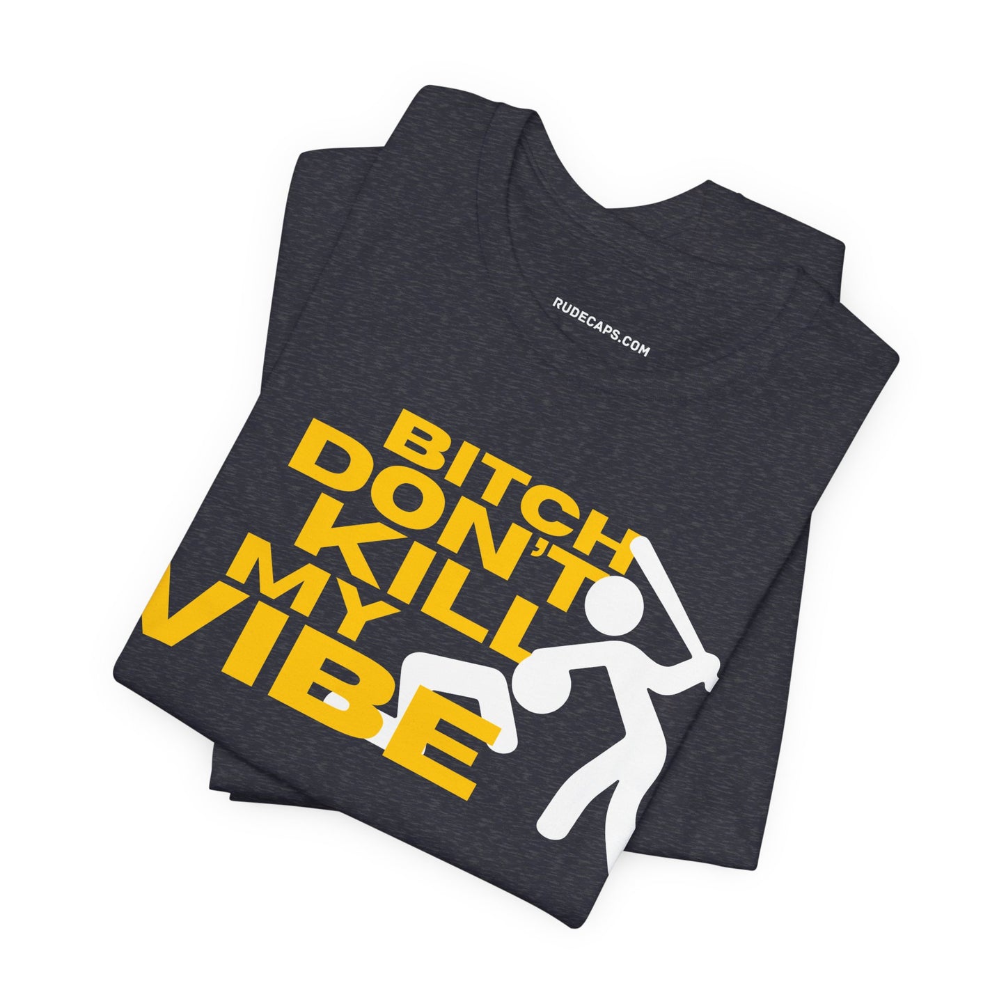 BITCH DON’T KILL MY VIBE