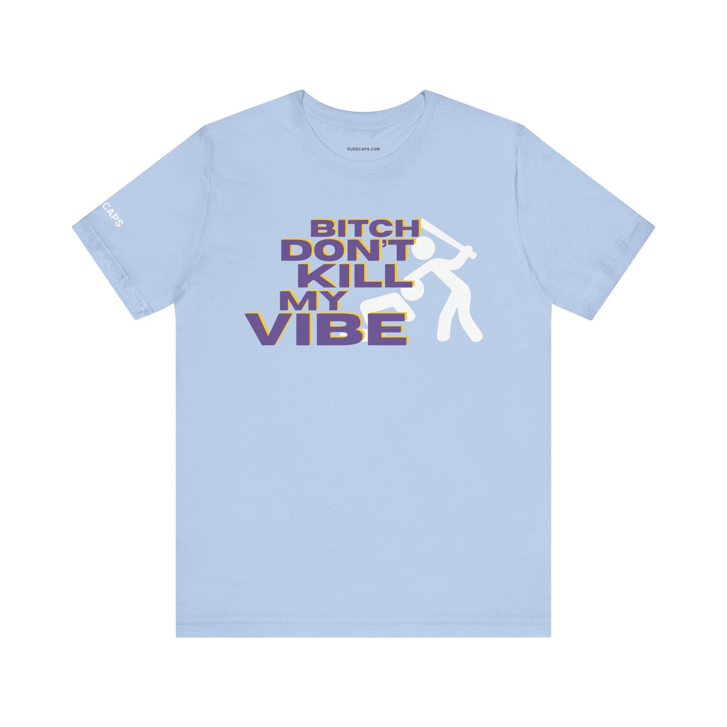 BITCH DON’T KILL MY VIBE