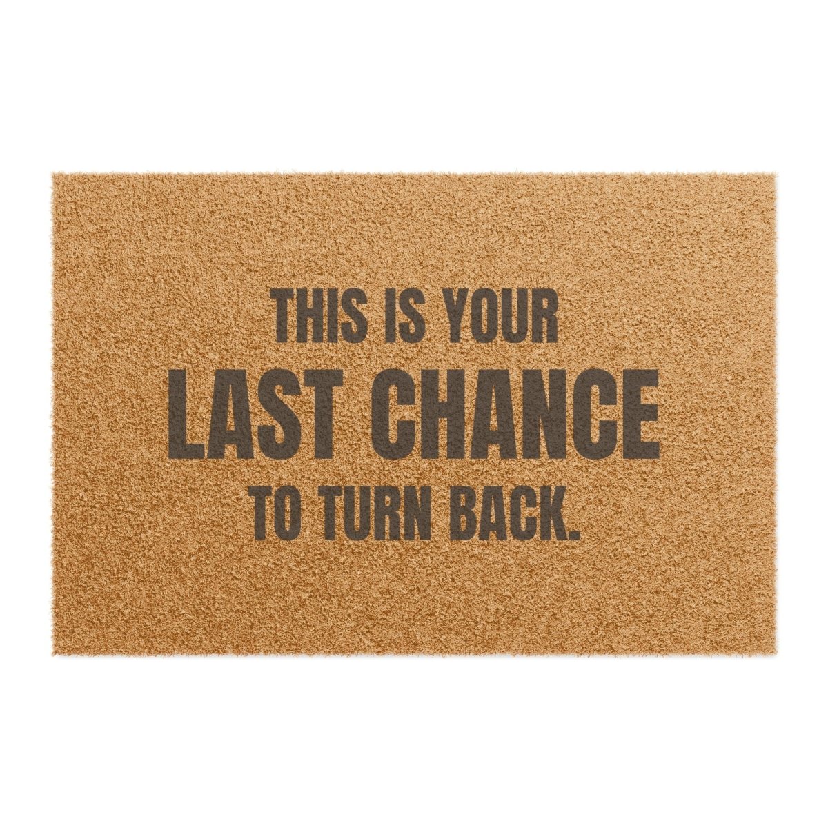 Door Mat 'This Is Your Last Chance To Turn Back' - RUDECAPS