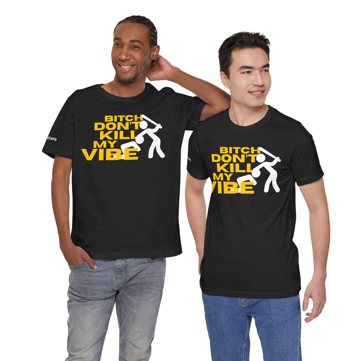BITCH DON’T KILL MY VIBE