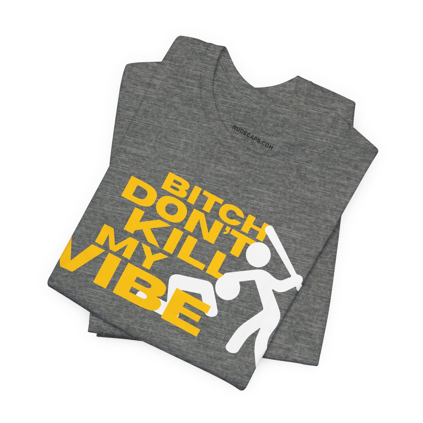 BITCH DON’T KILL MY VIBE