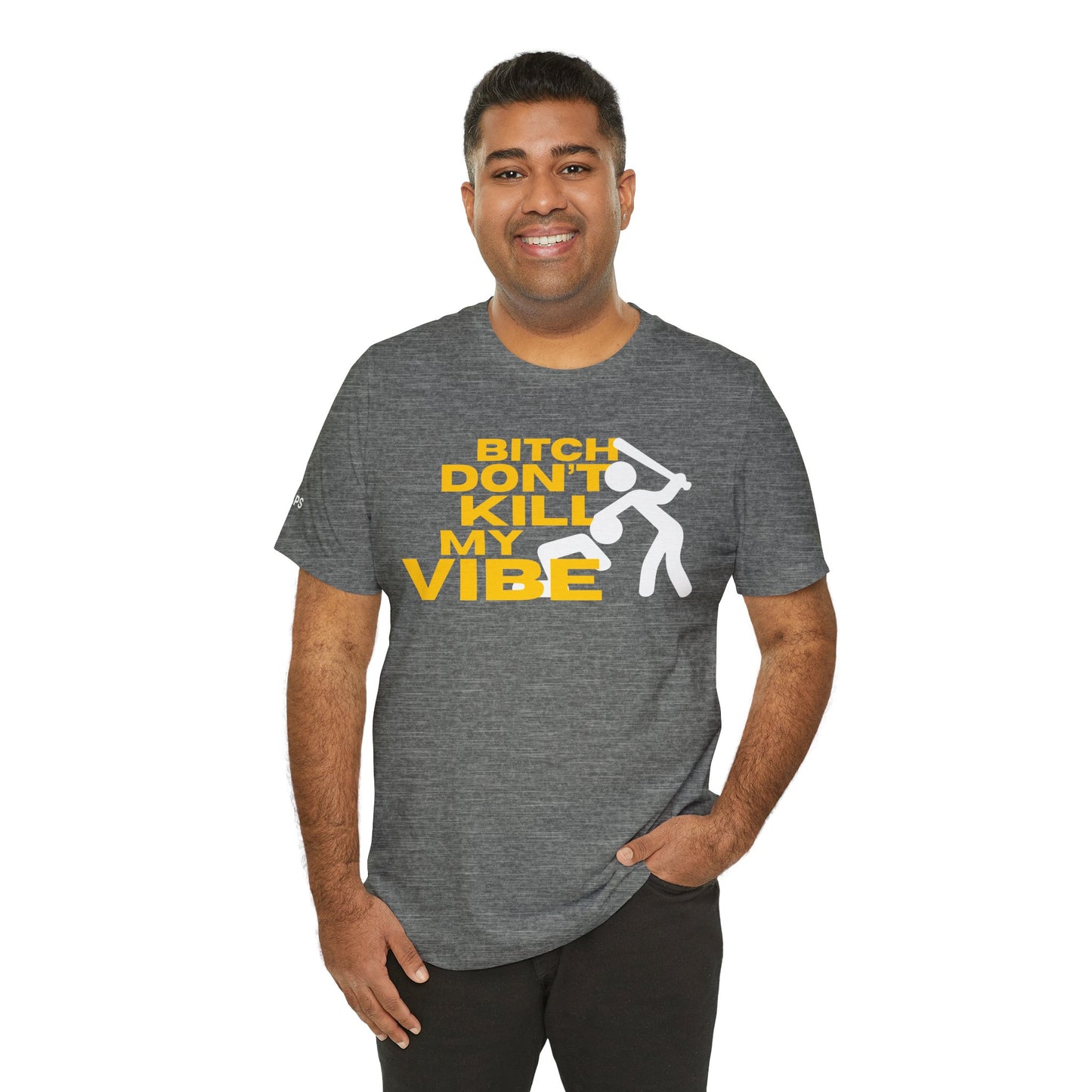 BITCH DON’T KILL MY VIBE