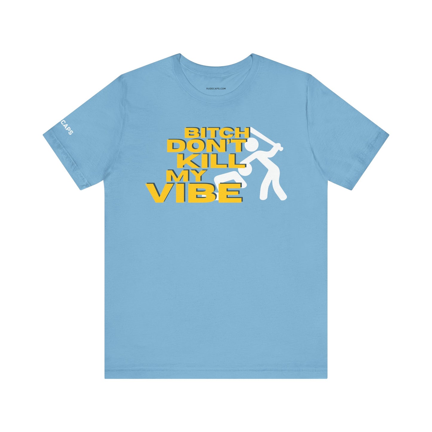 BITCH DON’T KILL MY VIBE