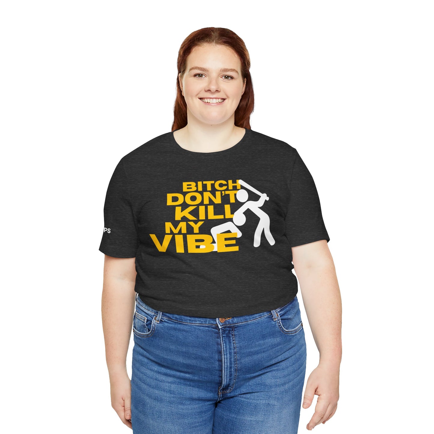 BITCH DON’T KILL MY VIBE