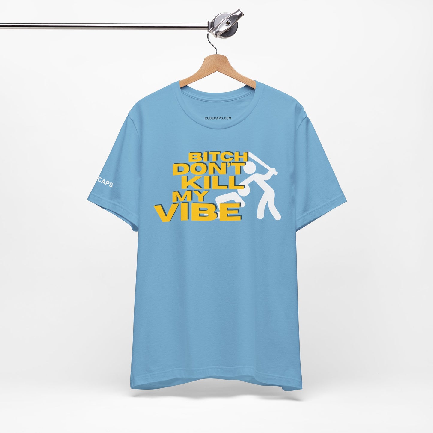 BITCH DON’T KILL MY VIBE