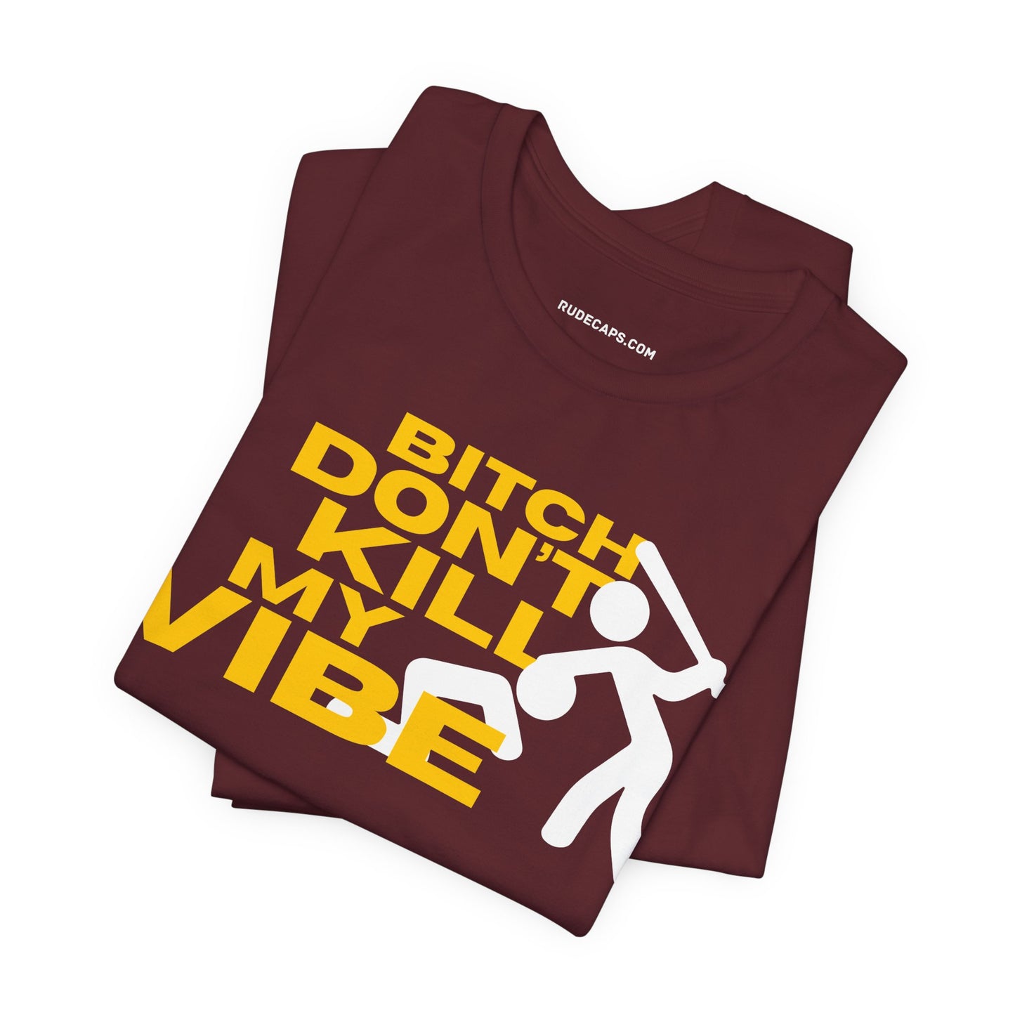 BITCH DON’T KILL MY VIBE