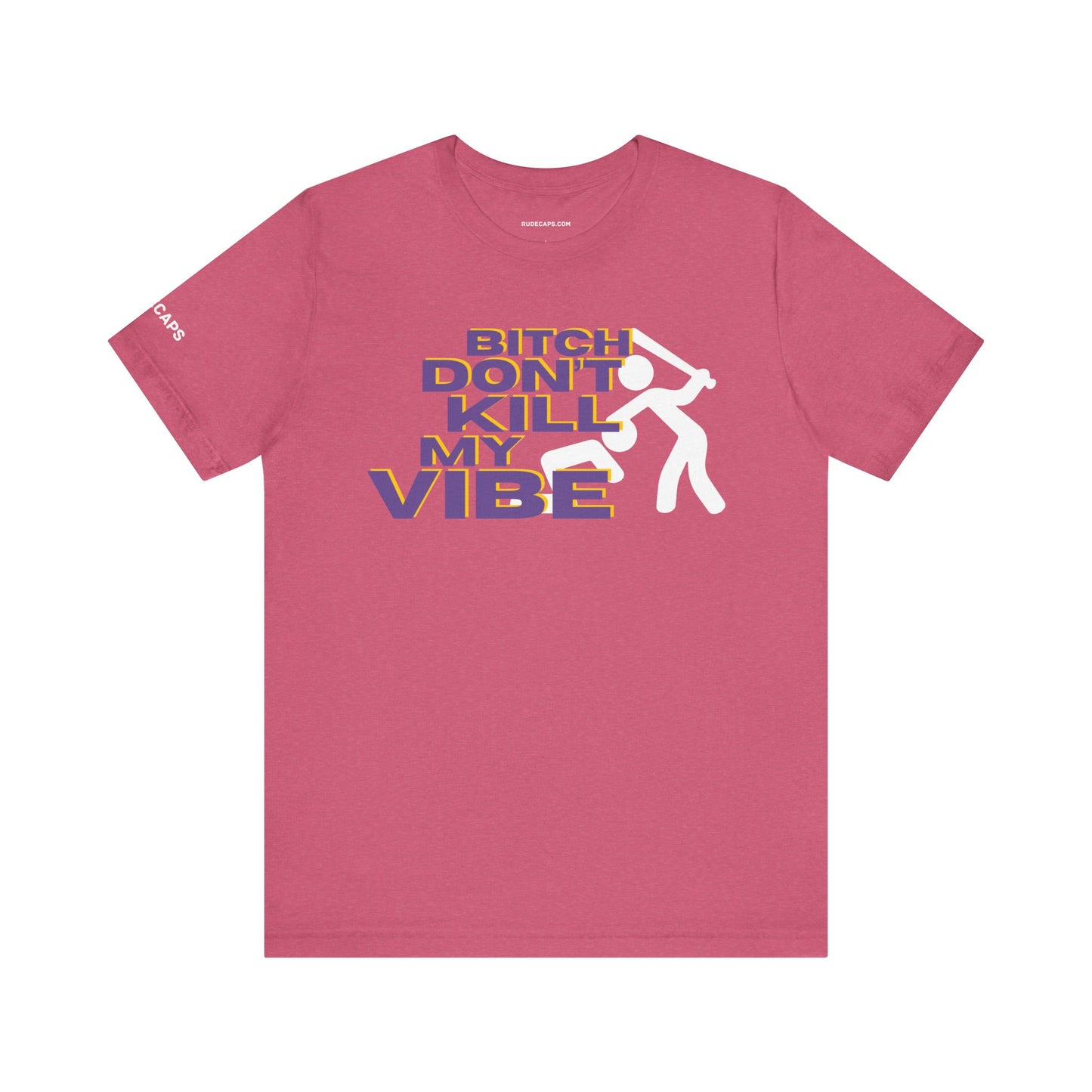 BITCH DON’T KILL MY VIBE