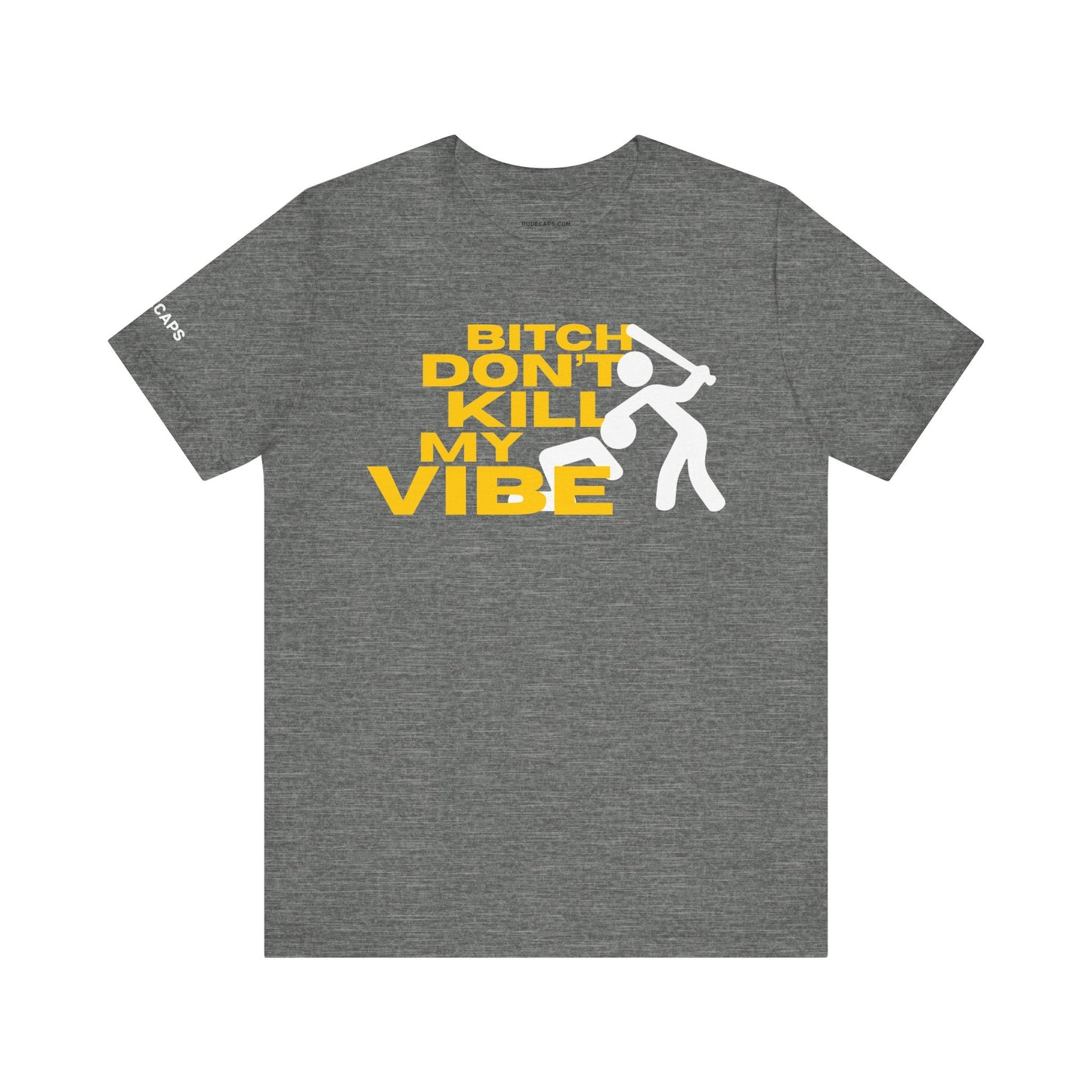 BITCH DON’T KILL MY VIBE