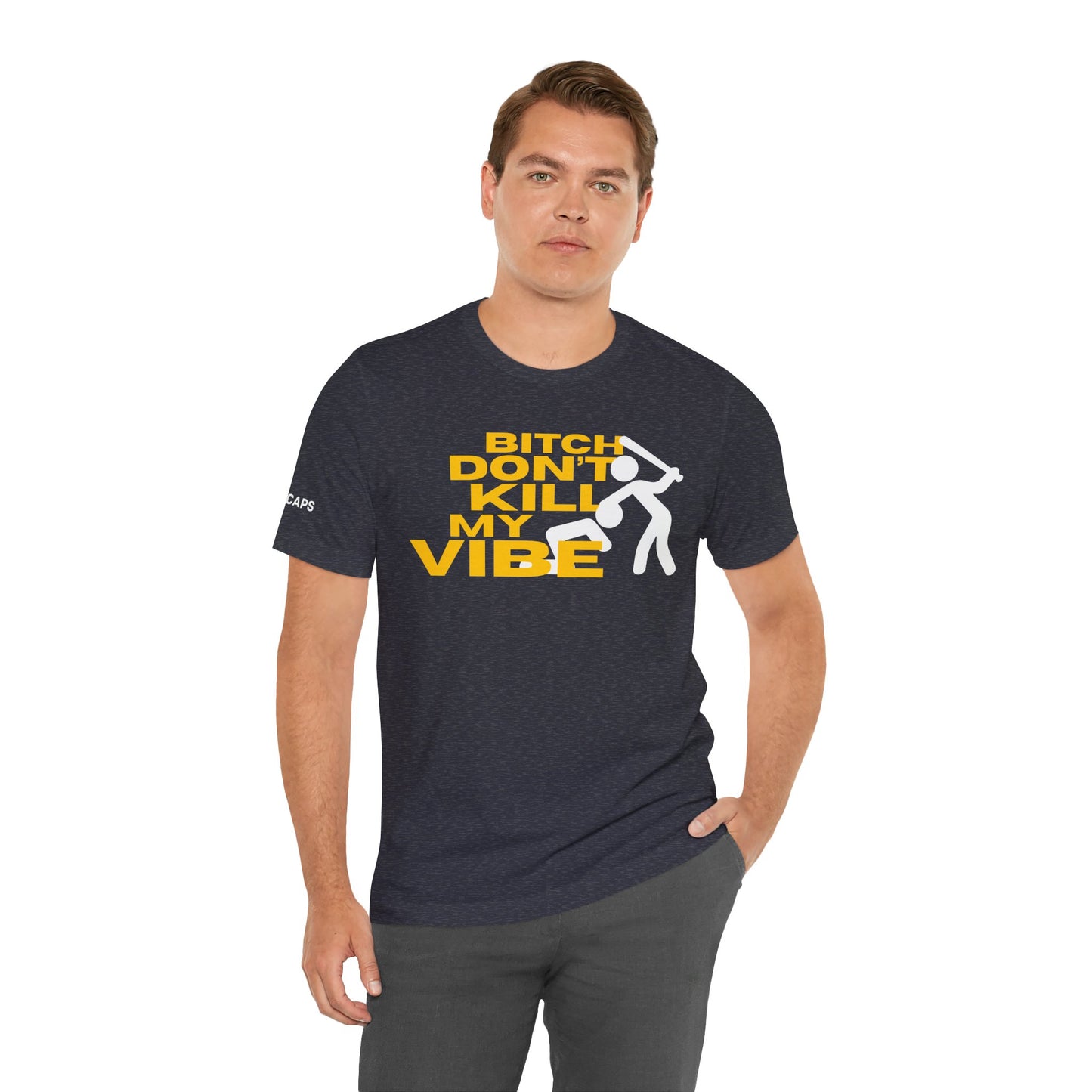 BITCH DON’T KILL MY VIBE