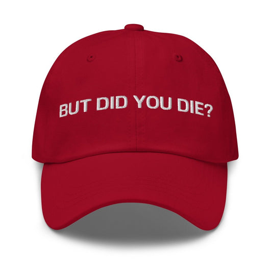 Dad Hat 'But Did You Die?' - RUDECAPS