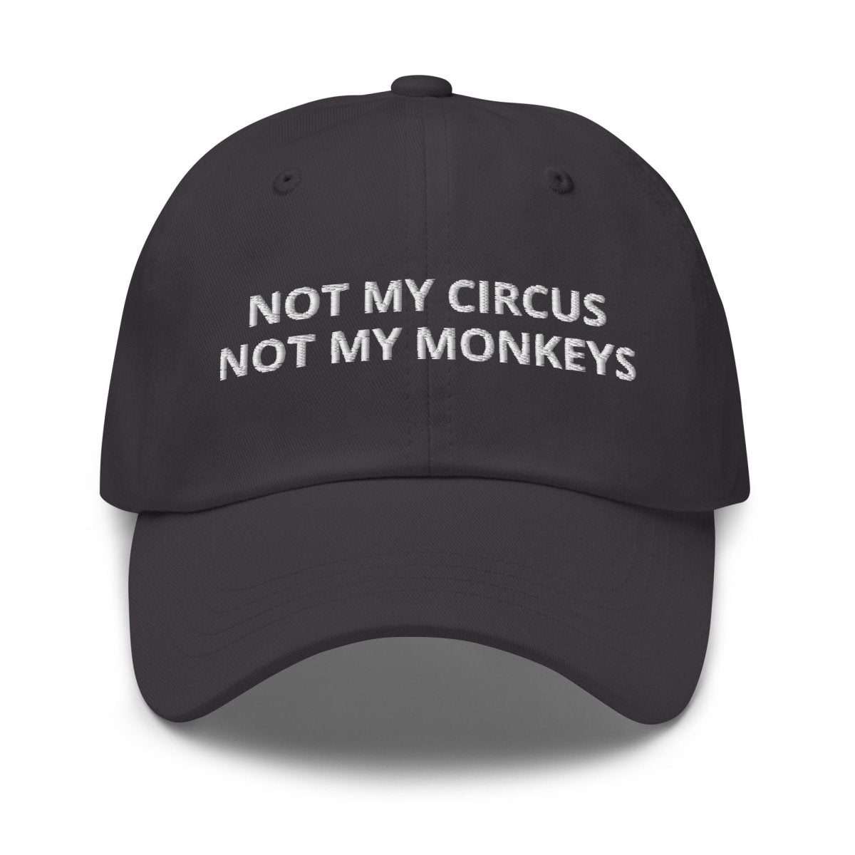 Dad Hat 'Not My Circus Not My Monkeys' - RUDECAPS
