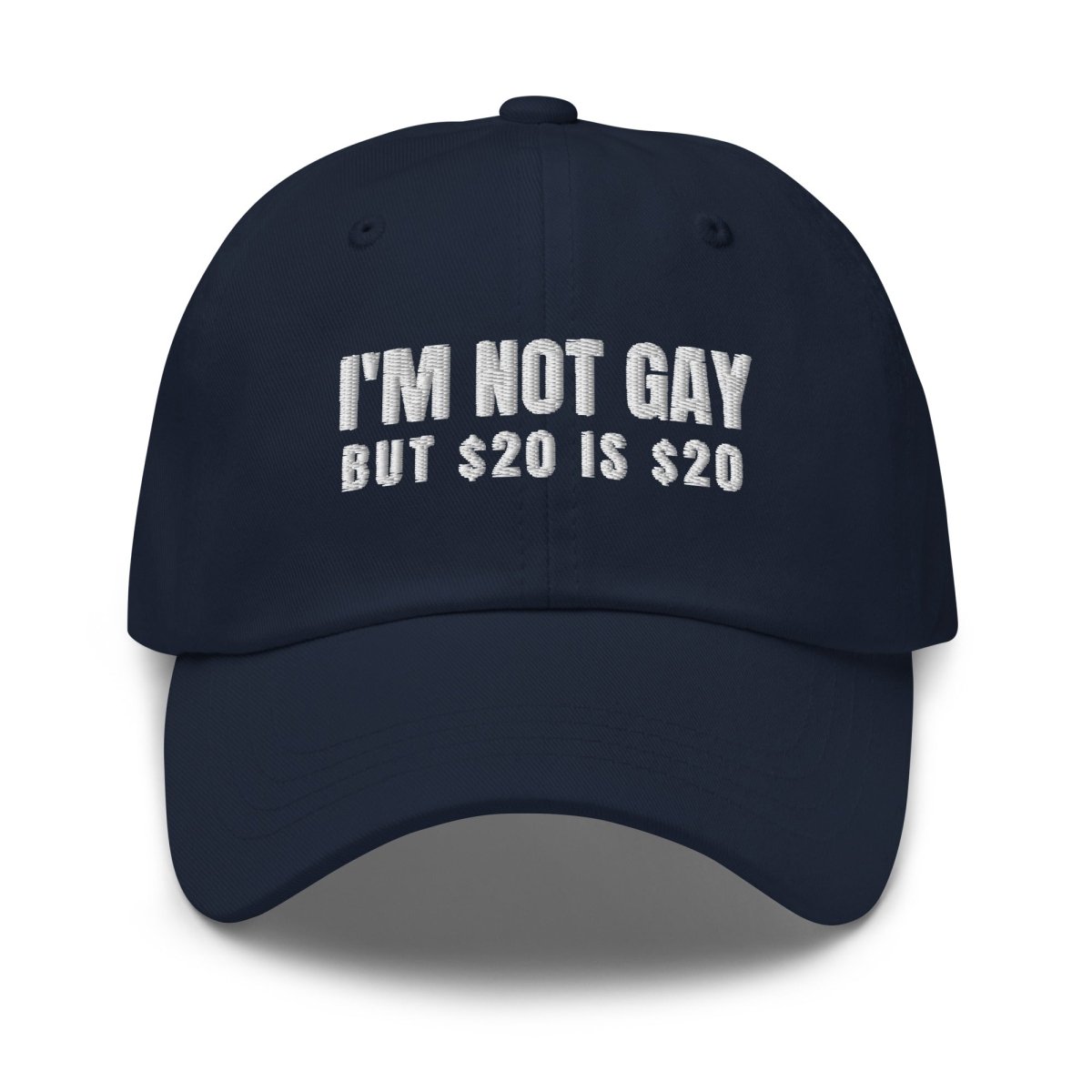 Dad Hat 'I'm Not Gay But $20 Is $20' - RUDECAPS