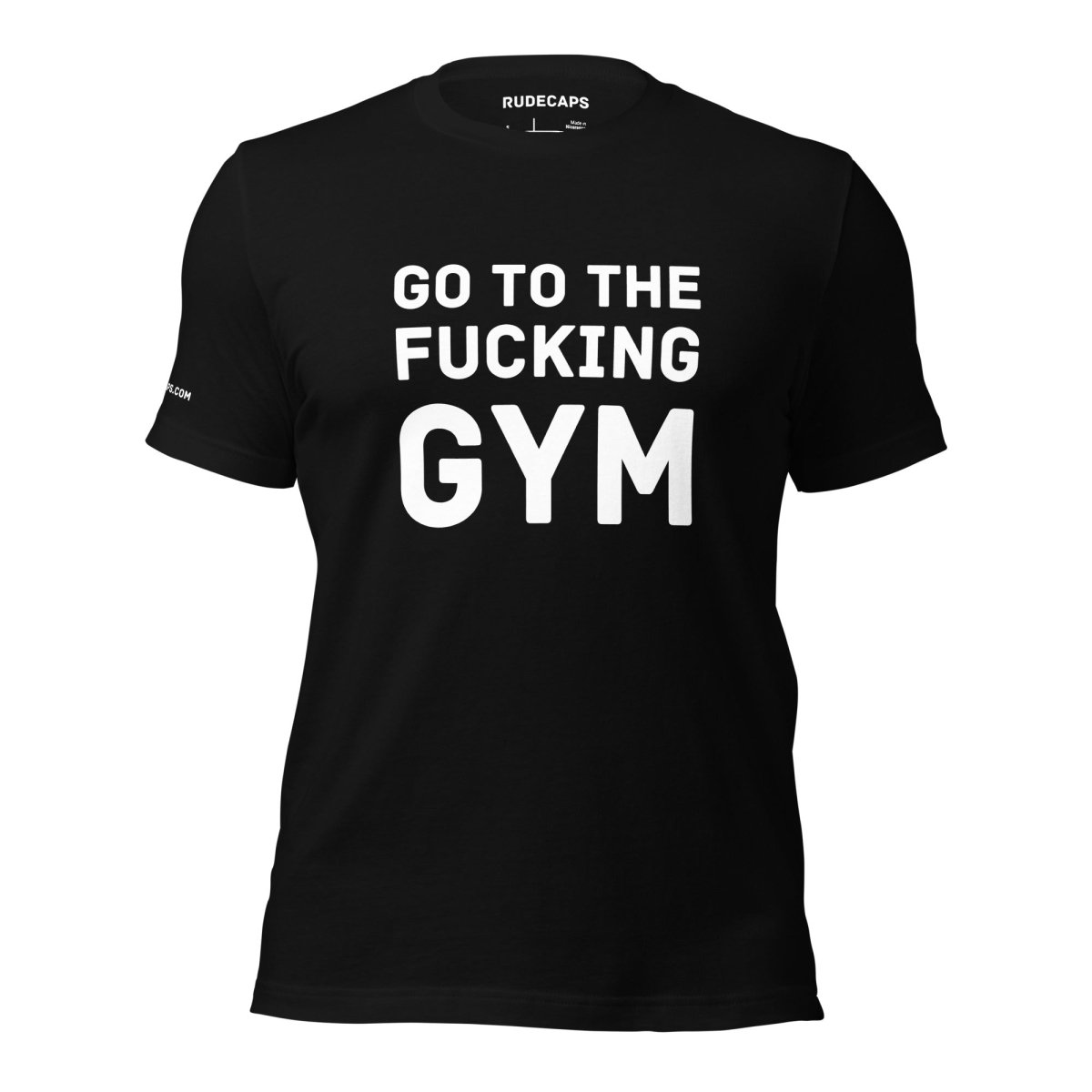 Unisex T-Shirt 'Go To The Fucking Gym' - RUDECAPS