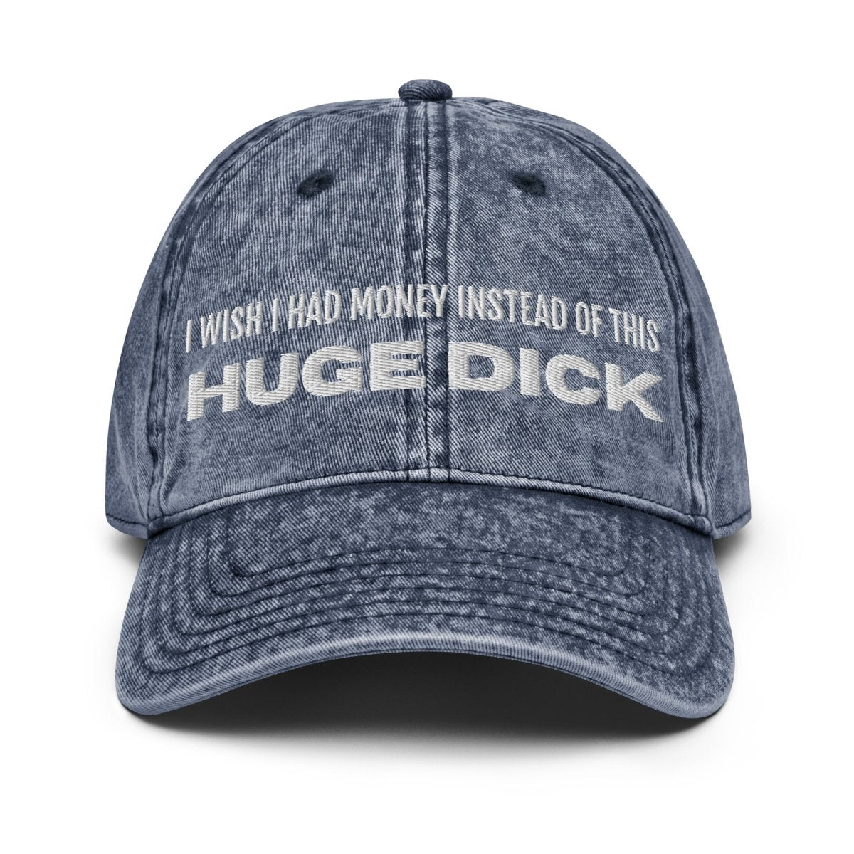 Vintage Cap 'I Wish I Had Money Instead Of This Huge Dick' - RUDECAPS