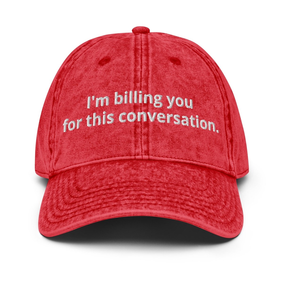 Vintage Cap 'I'm Billing You For This Conversation' - RUDECAPS