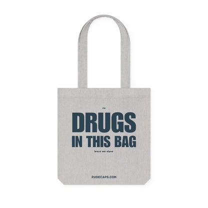 Woven Tote Bag 'No Drugs In This Bag, Leave Me Alone'