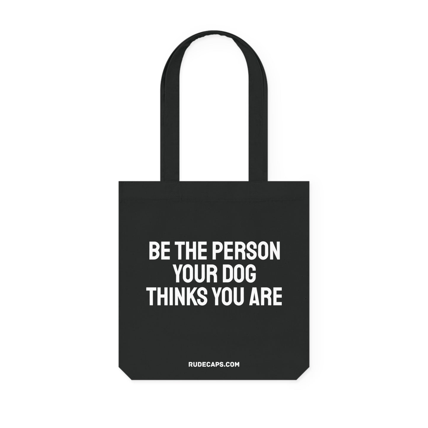 Woven Tote Bag 'Be The Person Your Dog Thinks You Are'