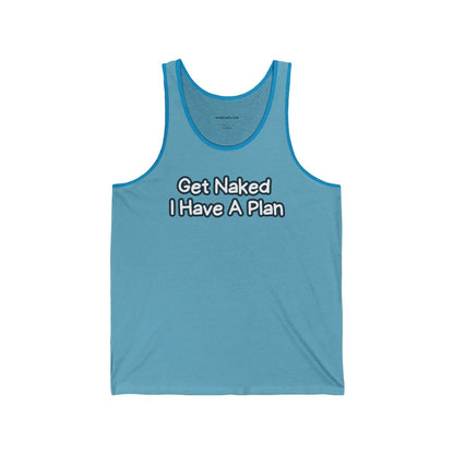 Tank Top 'Get Naked I Have A Plan' - RUDECAPS