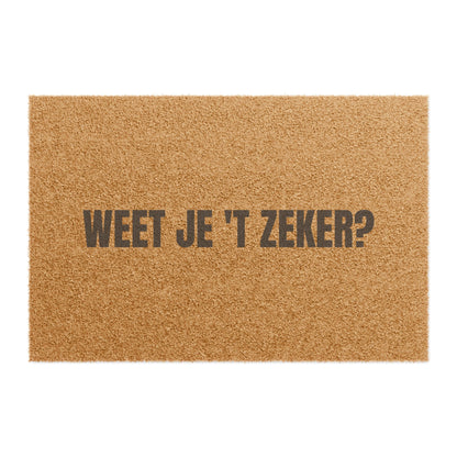 Door Mat 'Weet je't zeker?'