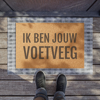 Door Mat 'Ik ben jouw voetveeg'