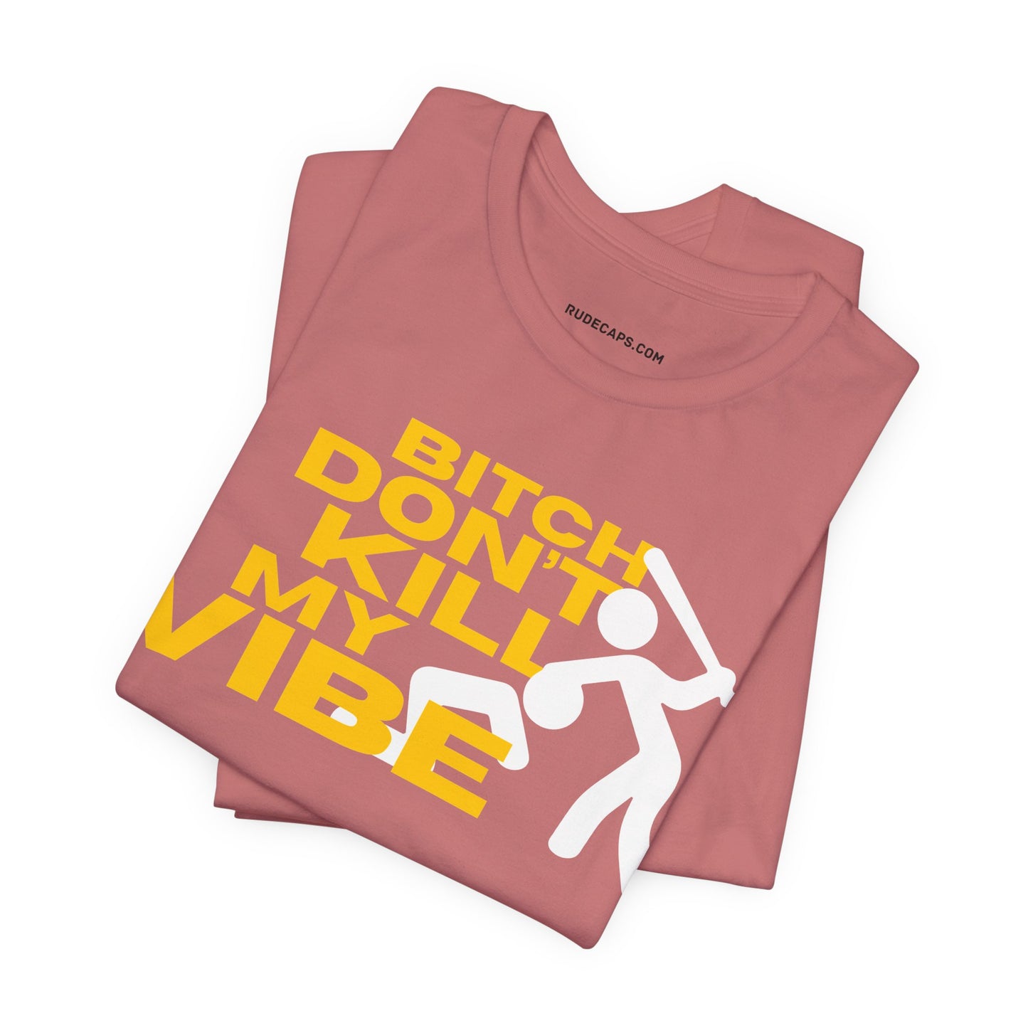 BITCH DON’T KILL MY VIBE