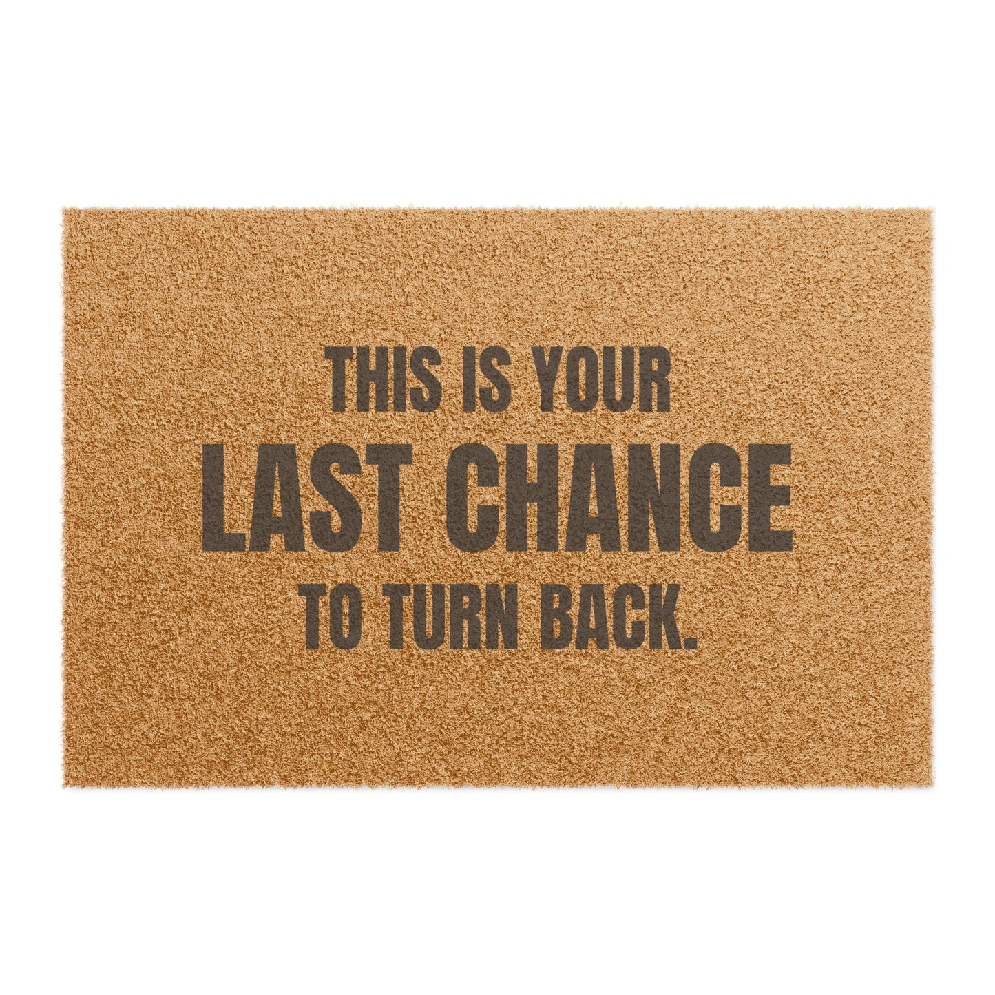 Door Mat 'This Is Your Last Chance To Turn Back'