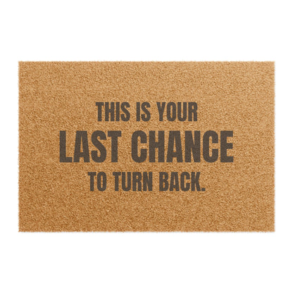 Door Mat 'This Is Your Last Chance To Turn Back'