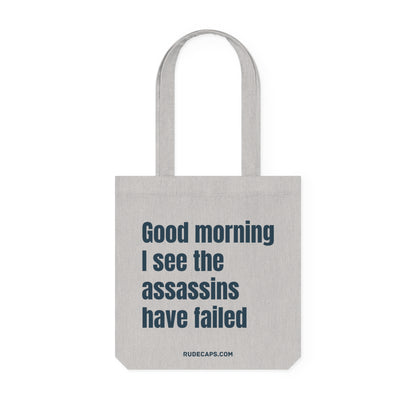 Woven Tote Bag 'Good Morning - I See The Assassins Have Failed'