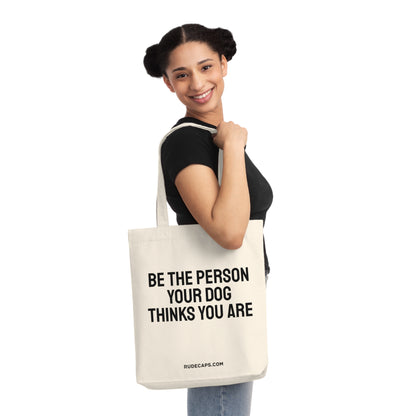 Woven Tote Bag 'Be The Person Your Dog Thinks You Are'