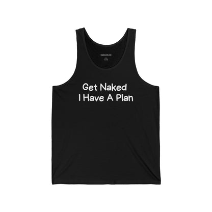 Tank Top 'Get Naked I Have A Plan'