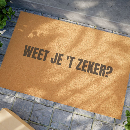 Door Mat 'Weet je't zeker?'