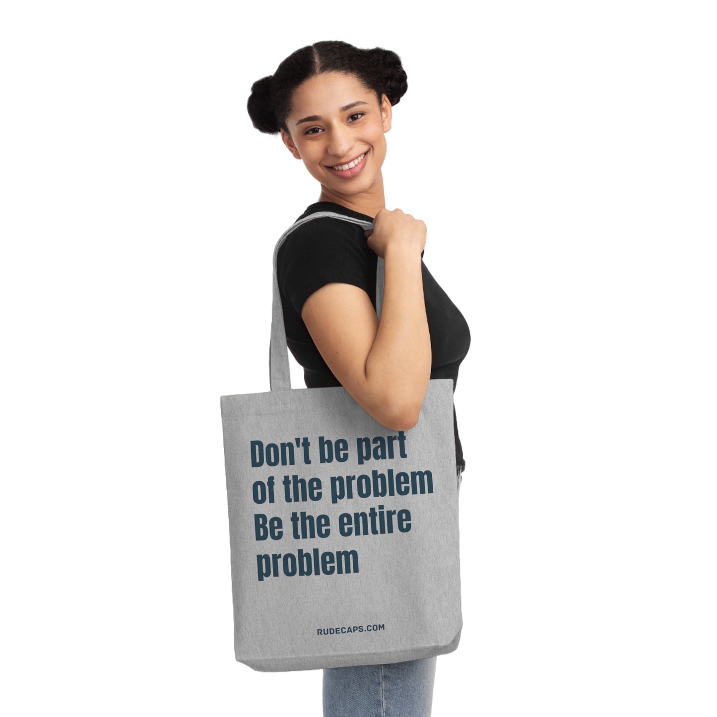 Woven Tote Bag 'Don't Be Part Of The Problem - Be The Entire Problem'