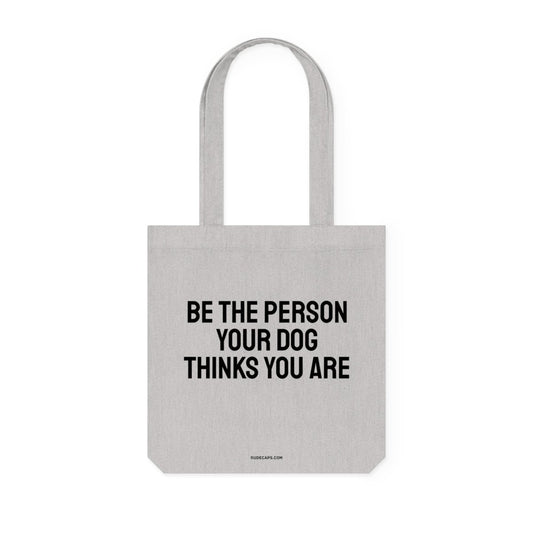 BE THE PERSON YOUR DOG THINKS YOU ARE - RUDECAPS