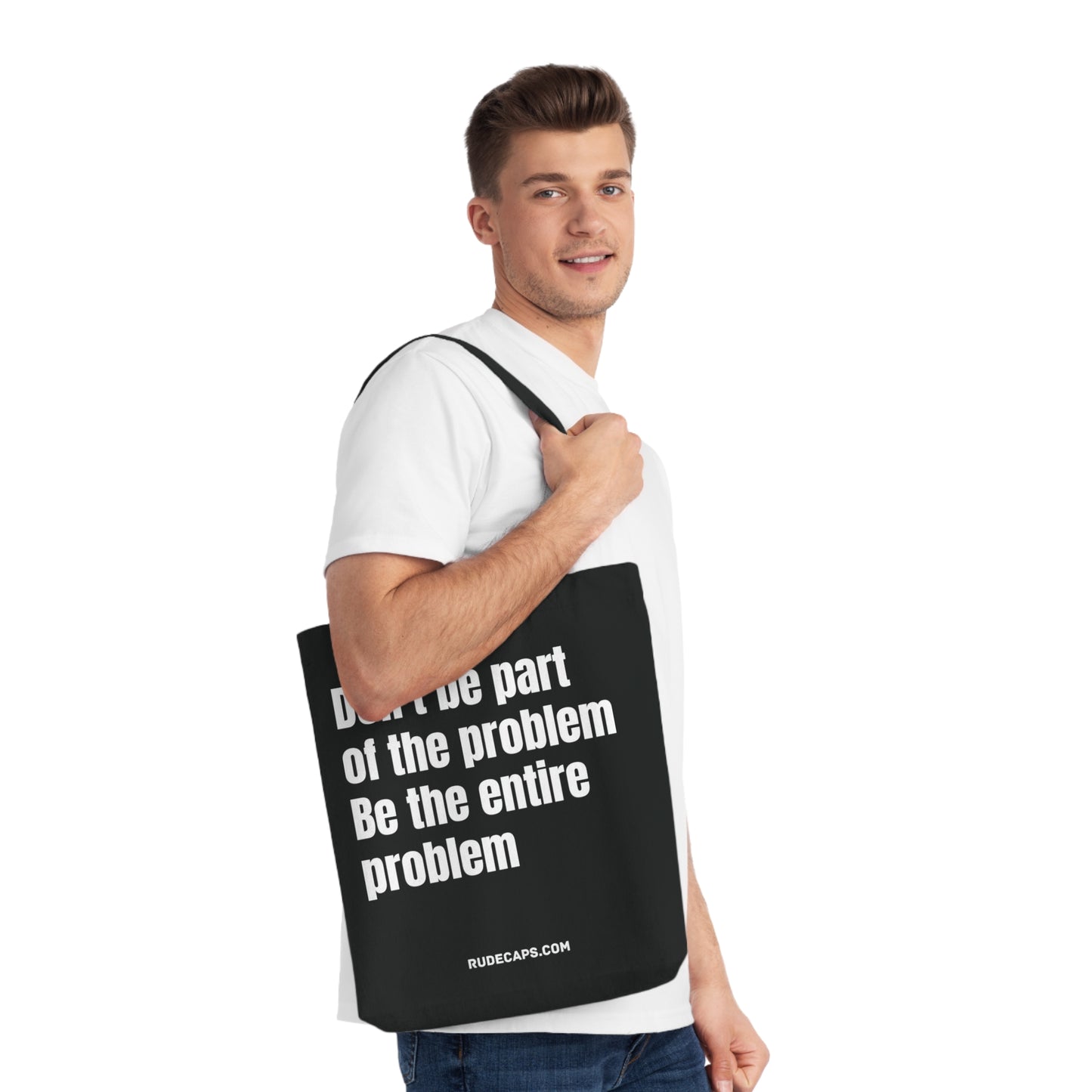 Woven Tote Bag 'Don't Be Part Of The Problem - Be The Entire Problem'