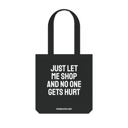 Woven Tote Bag 'Just Let Me Shop And No One Gets Hurt'