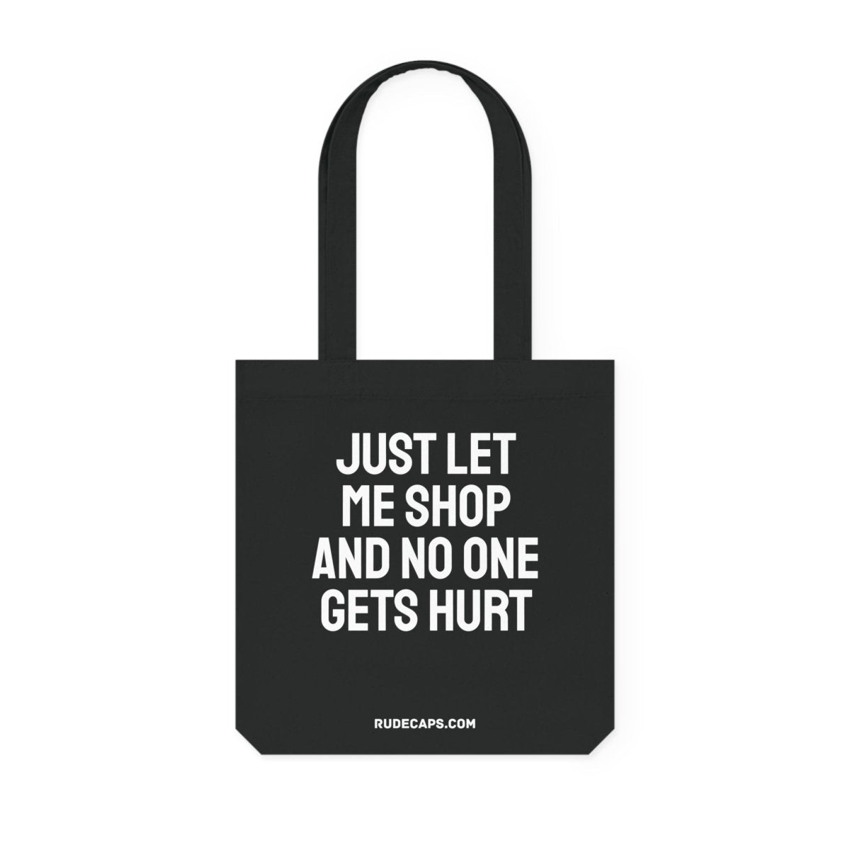 Woven Tote Bag 'Just Let Me Shop And No One Gets Hurt' - RUDECAPS