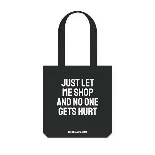 Woven Tote Bag 'Just Let Me Shop And No One Gets Hurt' - RUDECAPS