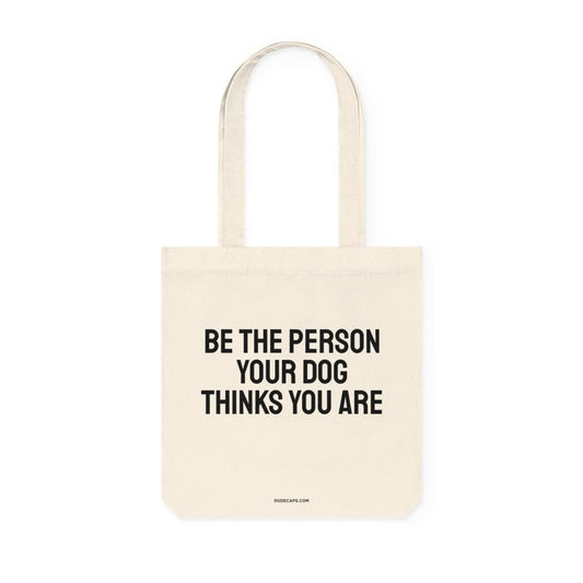 BE THE PERSON YOUR DOG THINKS YOU ARE - RUDECAPS