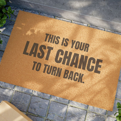Door Mat 'This Is Your Last Chance To Turn Back'