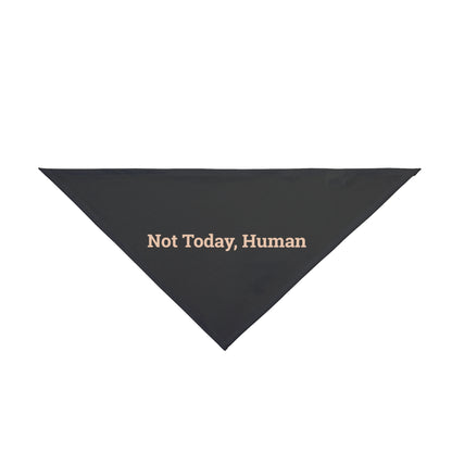 Pet Bandana 'Not Today, Human'