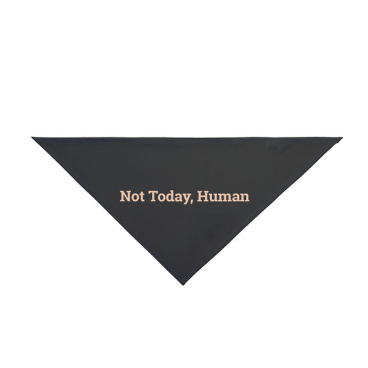 Pet Bandana 'Not Today, Human'