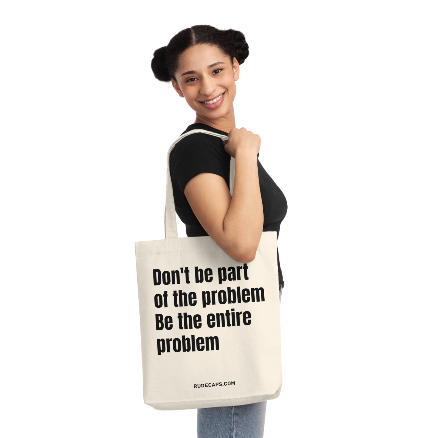 Woven Tote Bag 'Don't Be Part Of The Problem - Be The Entire Problem'