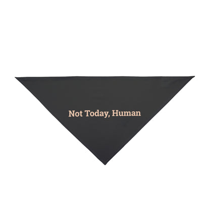 Pet Bandana 'Not Today, Human'