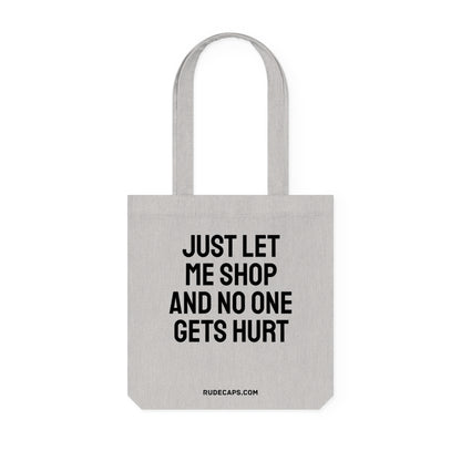 Woven Tote Bag 'Just Let Me Shop And No One Gets Hurt'
