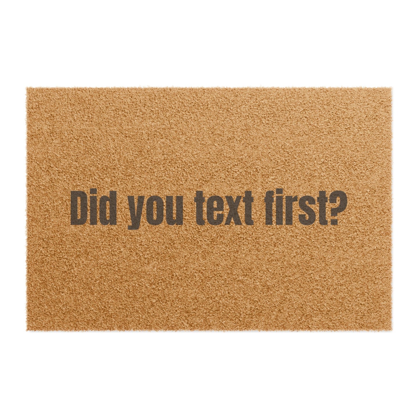 Door Mat 'Did You Text First?'