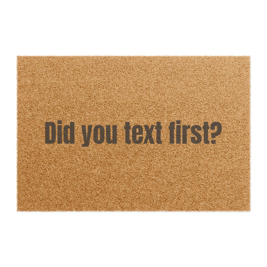 Door Mat 'Did You Text First?'