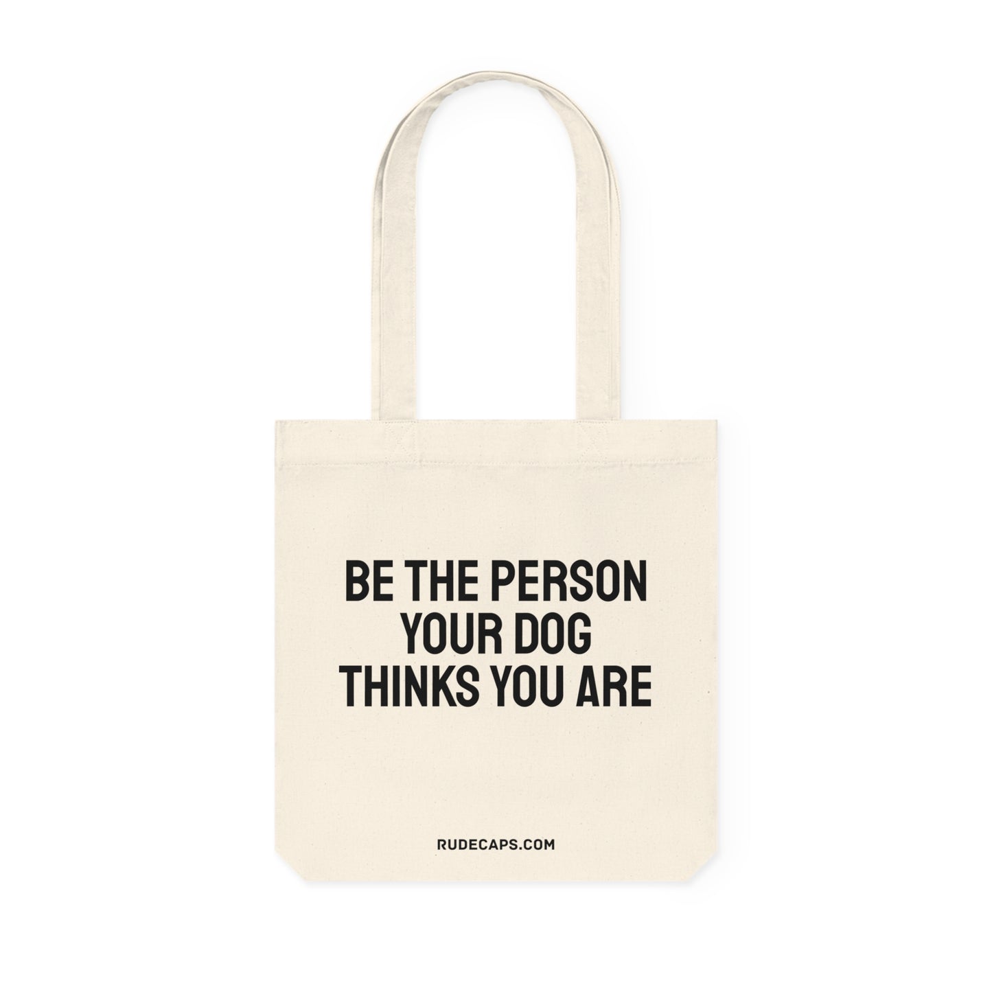 Woven Tote Bag 'Be The Person Your Dog Thinks You Are'